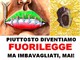 Piuttosto diventiamo fuorilegge, ma imbavagliati mai!