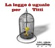 La legge è uguale per Titti