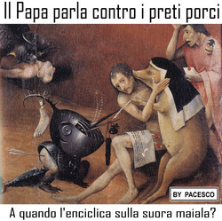 Il Papa parla contro i preti porci e i pedofili