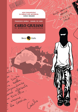 Copertina del libro "Carlo Giuliani. Il ribelle di Genova". Di Francesco Barilli e Manuel De Carli