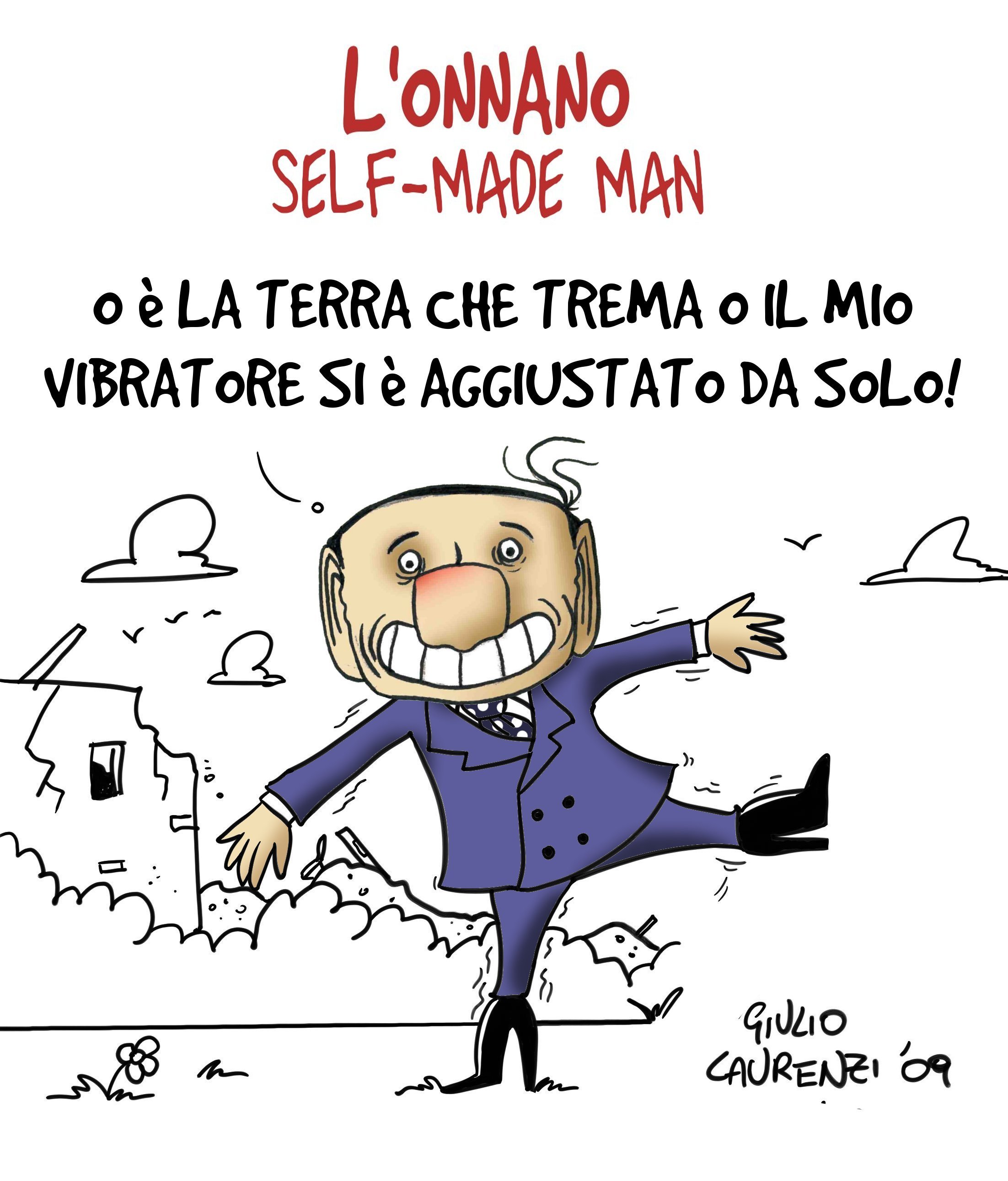 L'Onnano malefico, ovvero l'uomo che si è fatto da solo, ovvero Berlusconi in quel di Onna...