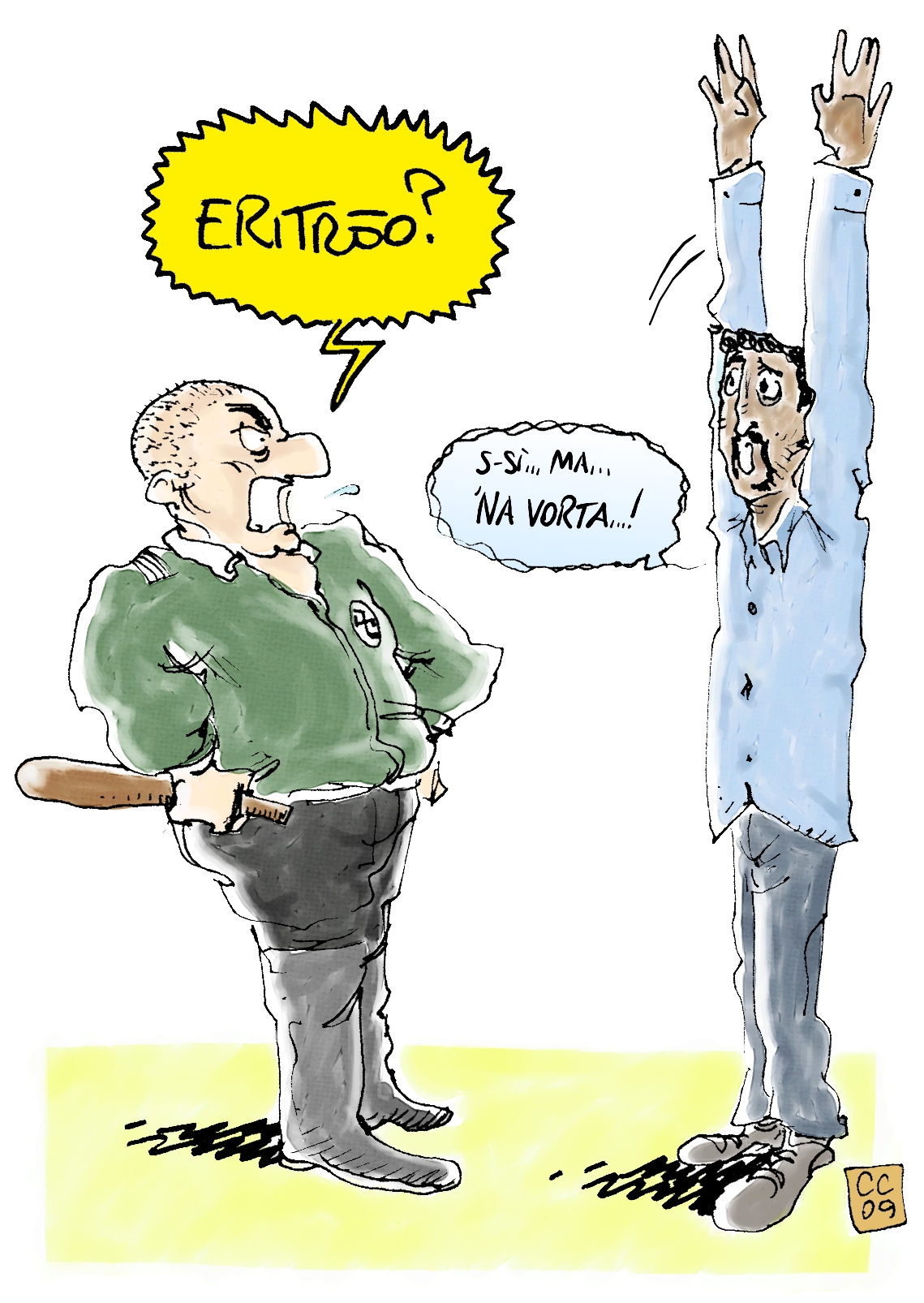 ...cosa non si fa per sfuggire alle ronde!