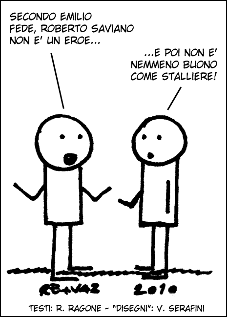- Secondo Emilio Fede, Roberto Saviano non è un eroe... - ...e poi non è nemmeno buono come stalliere!